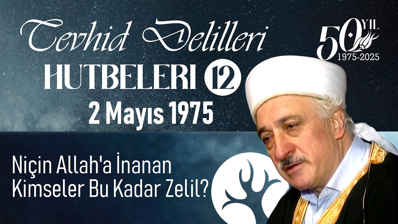 Niçin Allah'a İnanan Kimseler Bu Kadar Zelil? | Tevhid Delilleri Hutbeleri 12 | 2 Mayıs 1975 | 4K
