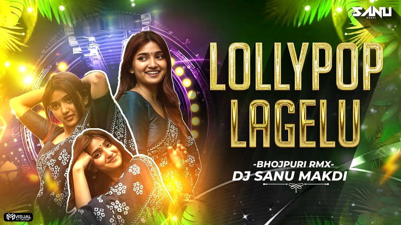 Lollipop Lagelu || लॉलीपप लागेलू || BHOJPURI || REMIX || DJ SANU #2026