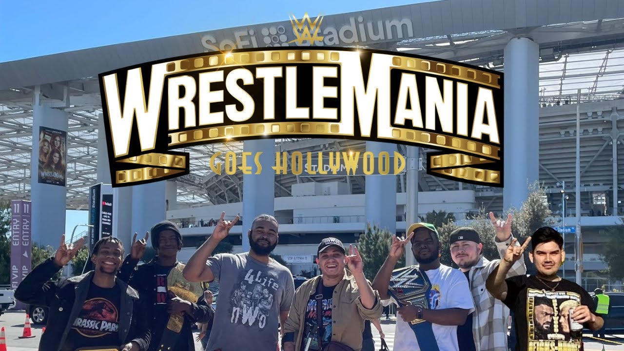 OUR FIRST WRESTLEMANIA WEEKEND!