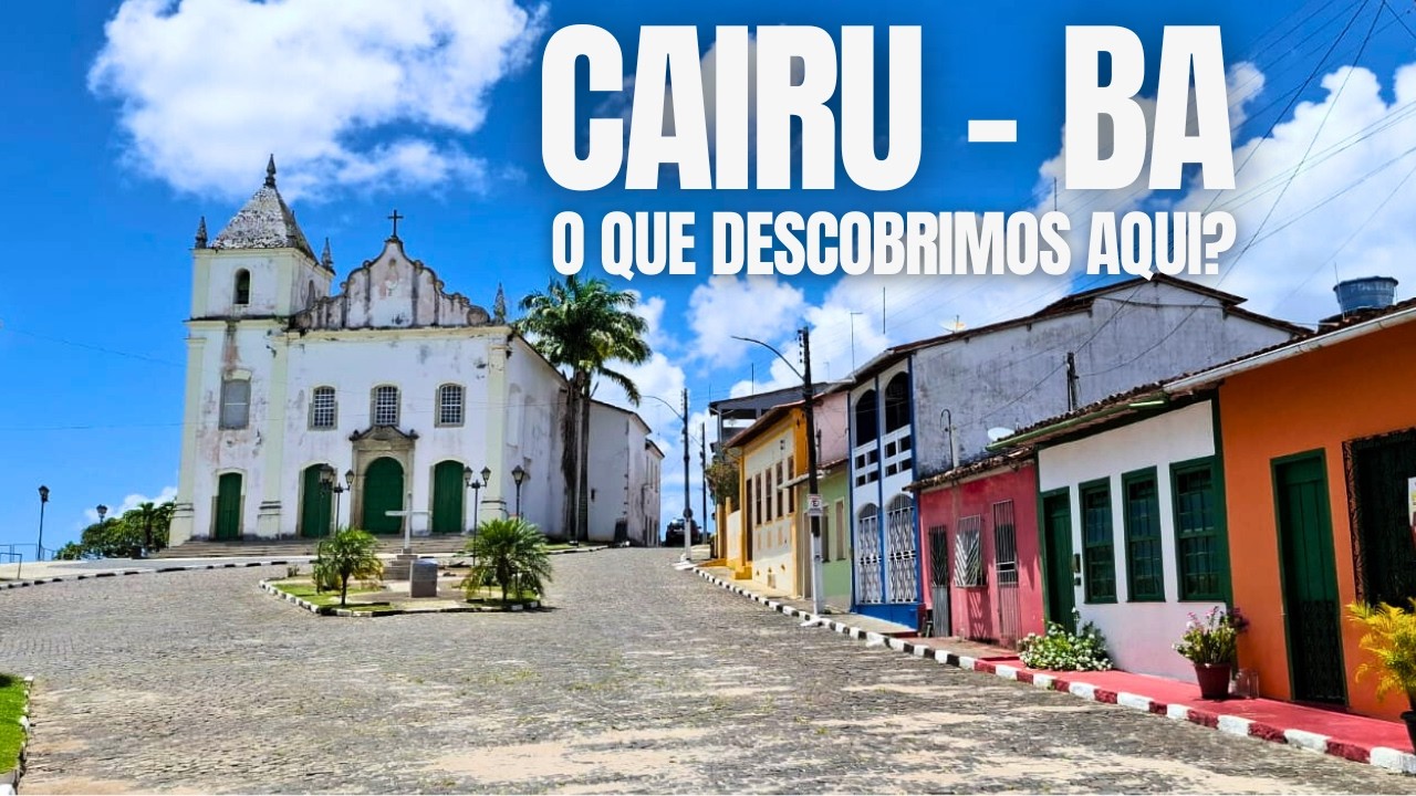 Cairu: O Berço da história do Brasil! -