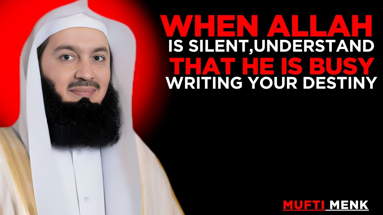 When Allah Is Silent, Understand That He Is Busy Writing Your Destiny  || mufti menk speech powerful