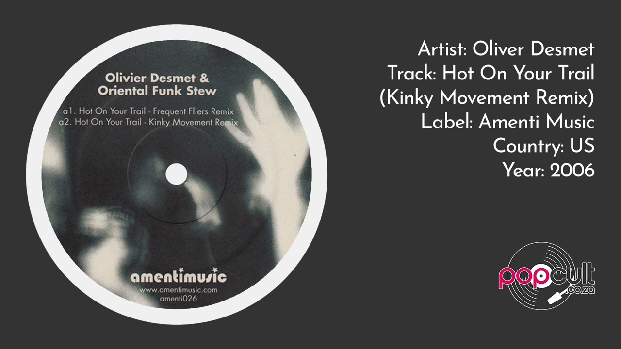 Oliver Desmet - Hot On Your Trail (Kinky Movement Remix)