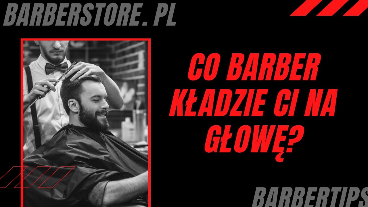 💈 Co barber kładzie Ci na głowę? | BarberStore.pl 🎥