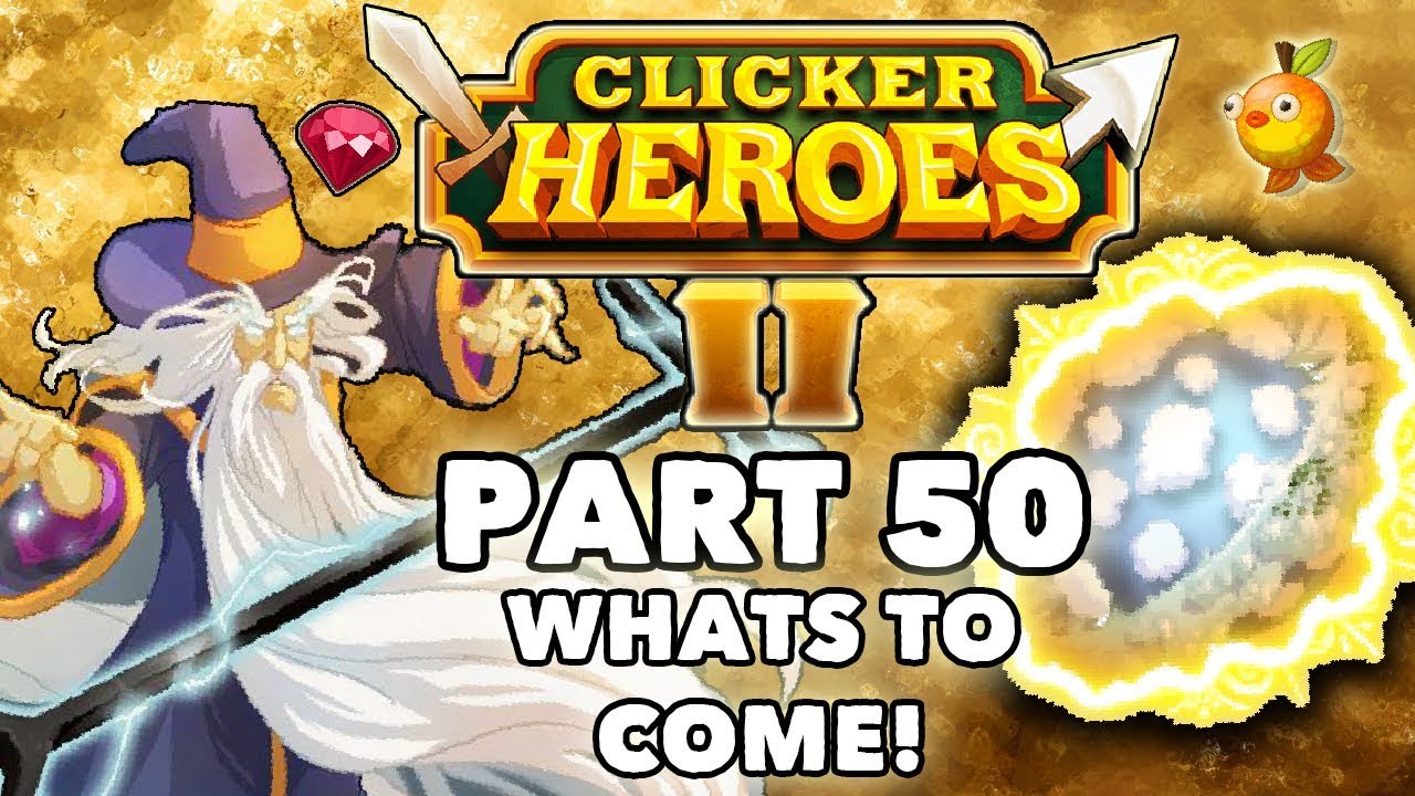 Clicker Heroes 2: WHATS TO COME! - Walkthrough Guide #50 - PC Gameplay