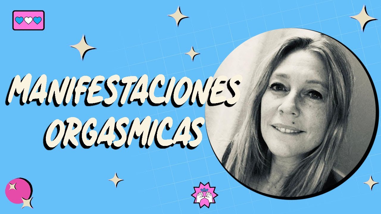 Flor Salort  - Manifestaciones Orgásmicas