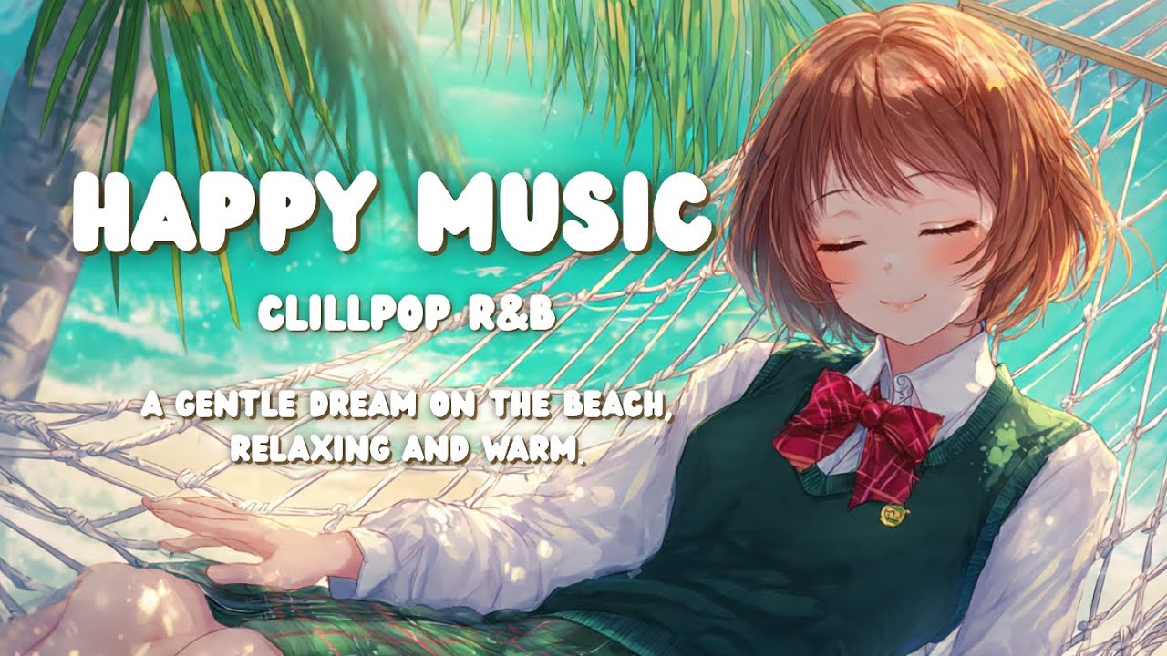 Chill Pop & R&B Beach Daydream 🌊 ความฝันเบาๆ ริมหาด 🎧 ผ่อนคลาย & อบอุ่น