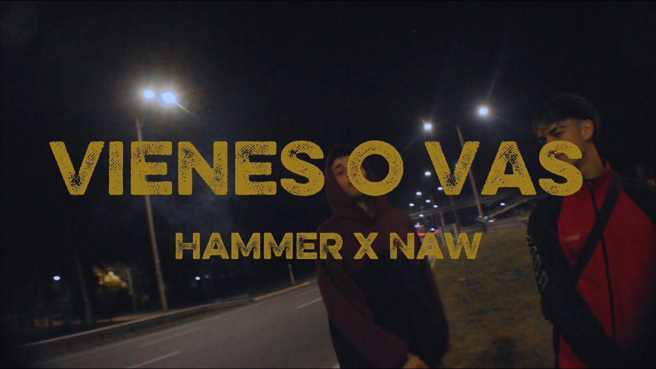 Vienes o Vas (Videoclip Oficial) - NAW, @HammerLaCosta