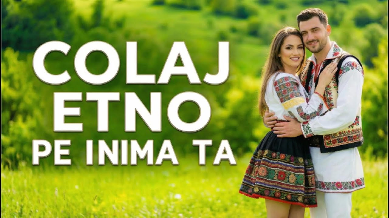🌄 COLAJ ETNO 2026  ---Vibe românesc autentic