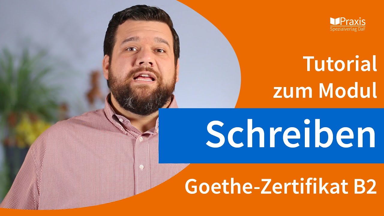 Tutorial: Goethe-Zertifikat B2, Modul SCHREIBEN