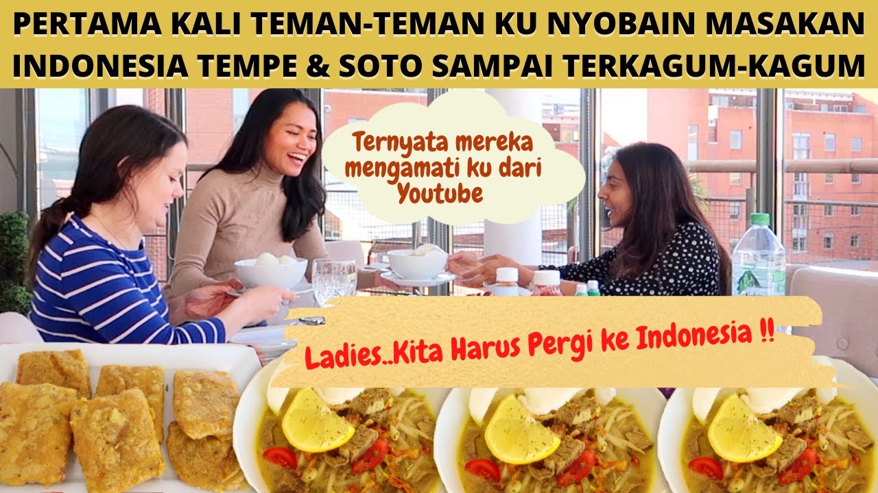 Pertama Kali Teman-Teman Ku Nyobain Masakan Indonesia Tempe & Soto Sampai Terkagum-Kagum