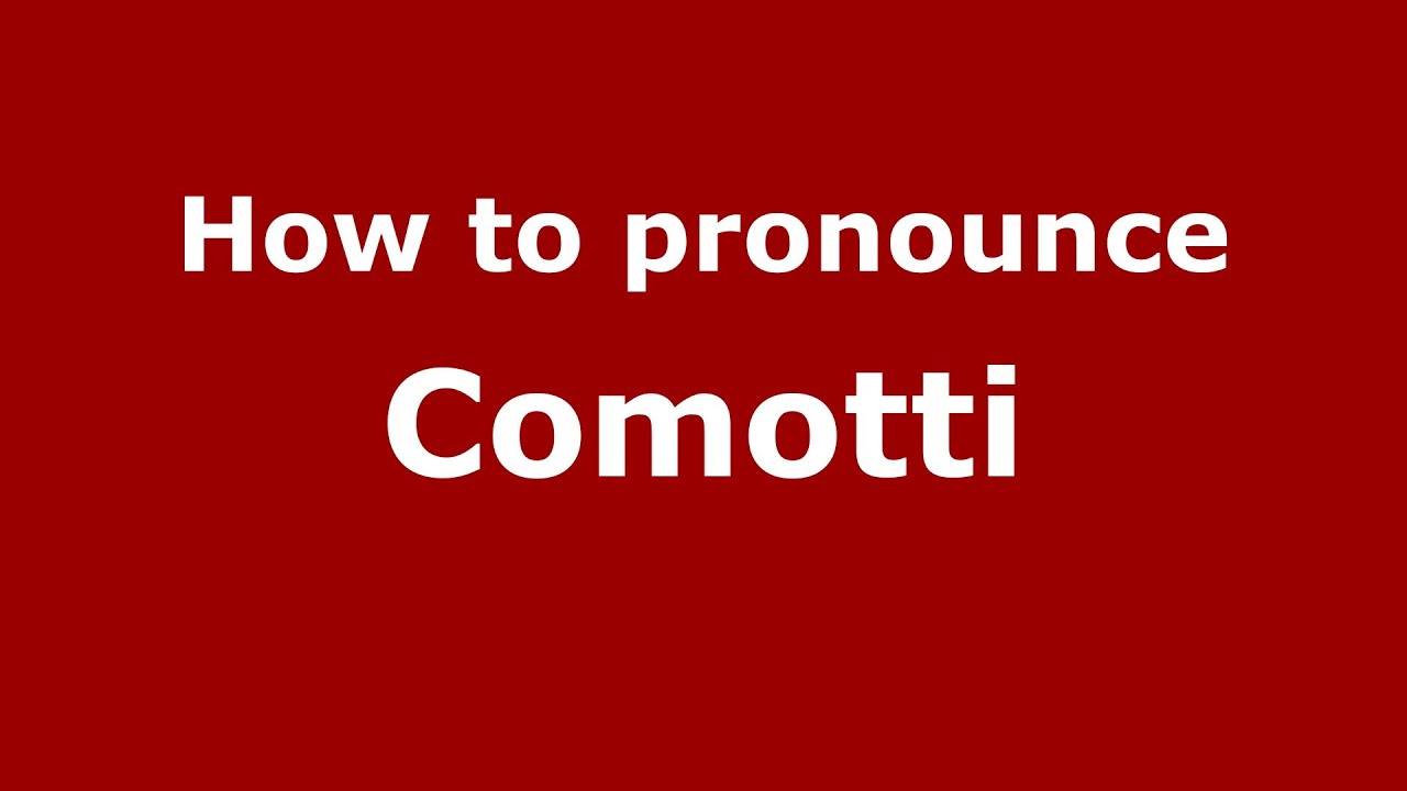 How to pronounce Comotti (Italian/Italy)  - PronounceNames.com