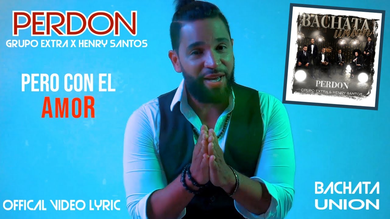 GRUPO EXTRA ❌ HENRY SANTOS - PERDON (BACHATA URBANA URBAN LATIN HIT EXITO)