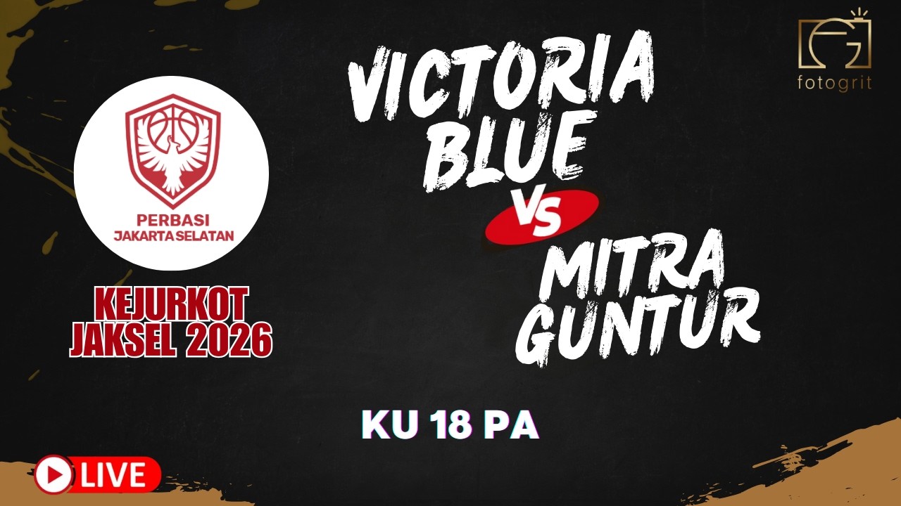 [KEJURKOT JAKSEL 2026] VICTORIA BLUE VS MITRA GUNTUR - 18 PA