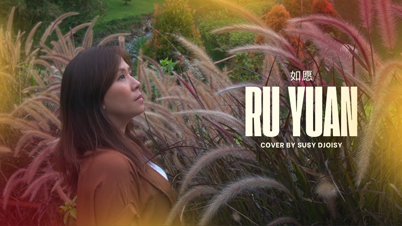 Ru Yuan (如愿) | Cover by Susy Djoisy