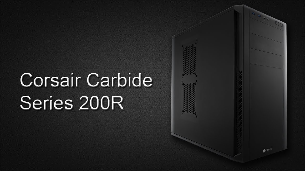 Обзор Корпуса Corsair Carbide Series 200R