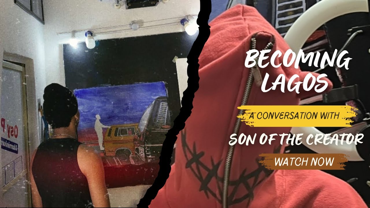 BECOMING LAGOS | A Conversation with SON OF THE CREATOR