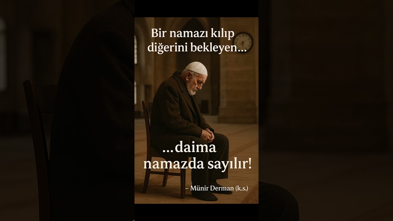 Namaz Bitmez! İki Vakit Arası Bile Namazdır! (M&uuml;nir Derman (k.s.)) #Din #İslam #Namaz #Kur&rsquo;an