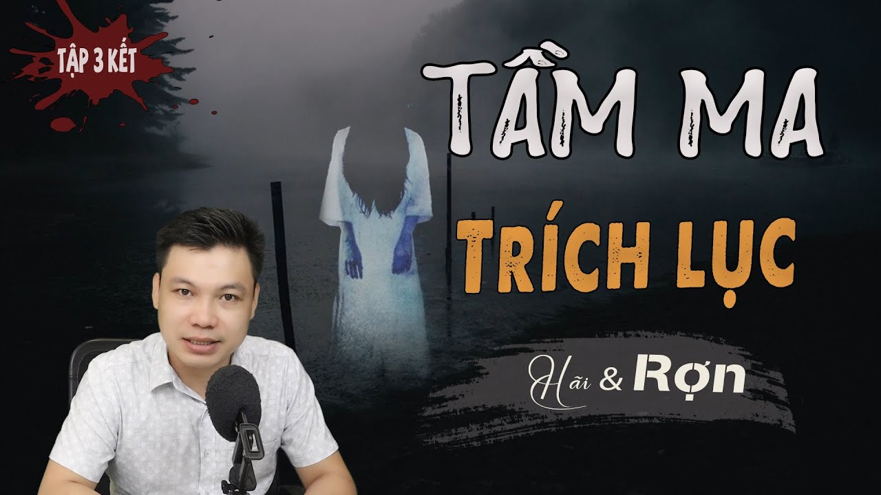 [Tập 3 Kết] Tầm Ma Tr&iacute;ch Lục - Truyện ma C&oacute; Thật Về Thầy Ph&aacute;p Mới Nhất Đ&igrave;nh Soạn Kể Đến Rợn