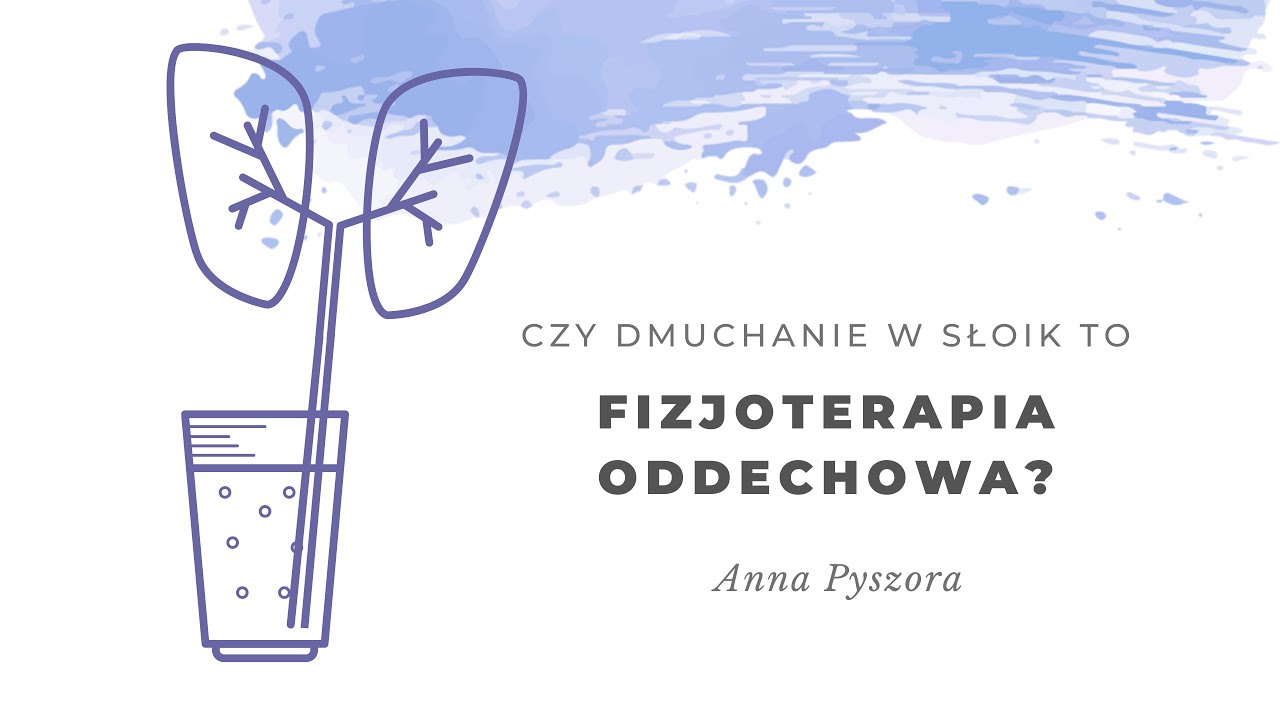 Czy dmuchanie w słoik to fizjoterapia oddechowa? Rozmowa z Anną Pyszorą