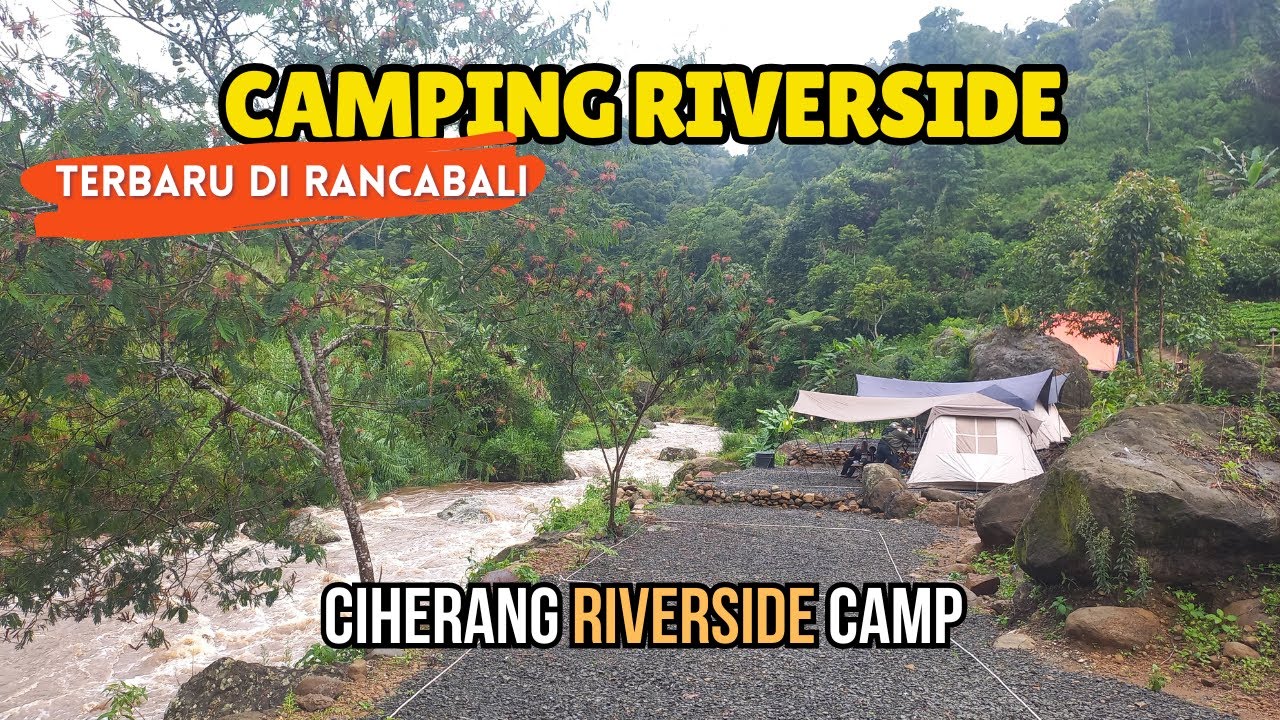 HIDDEN GEM BARU RANCABALI ‼️ CAMPING KELUARGA DI CIHERANG RIVERSIDE