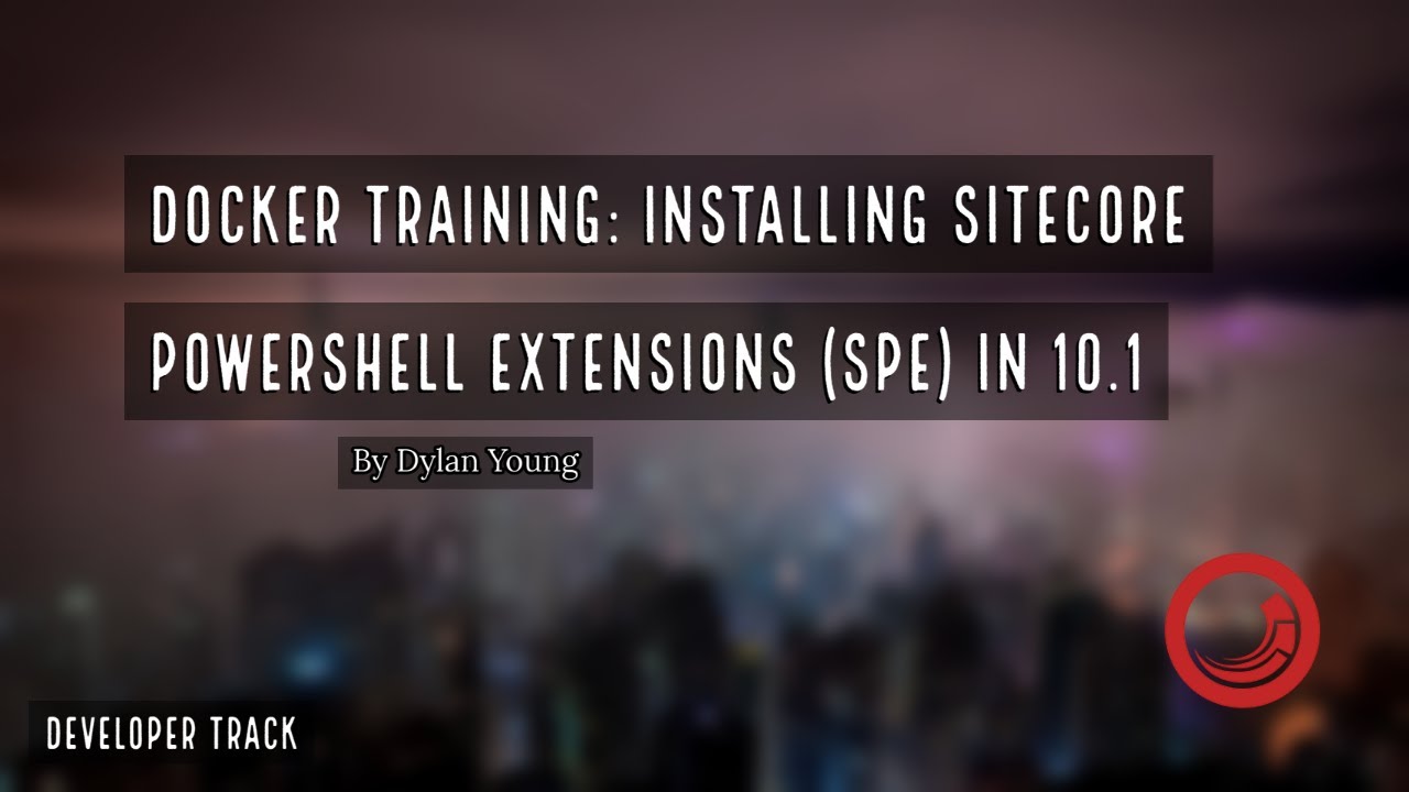 💻 Sitecore Docker Training - Install Sitecore Powershell Extensions (SPE) in Sitecore 10.1
