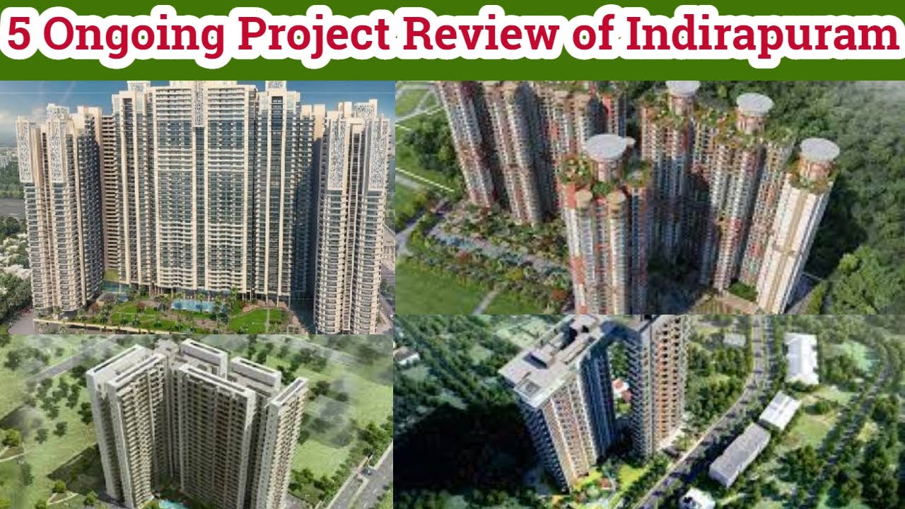 5 On Going Project Reviews of Indirapuram || Real Estate Reviews of Under Construction Projects||