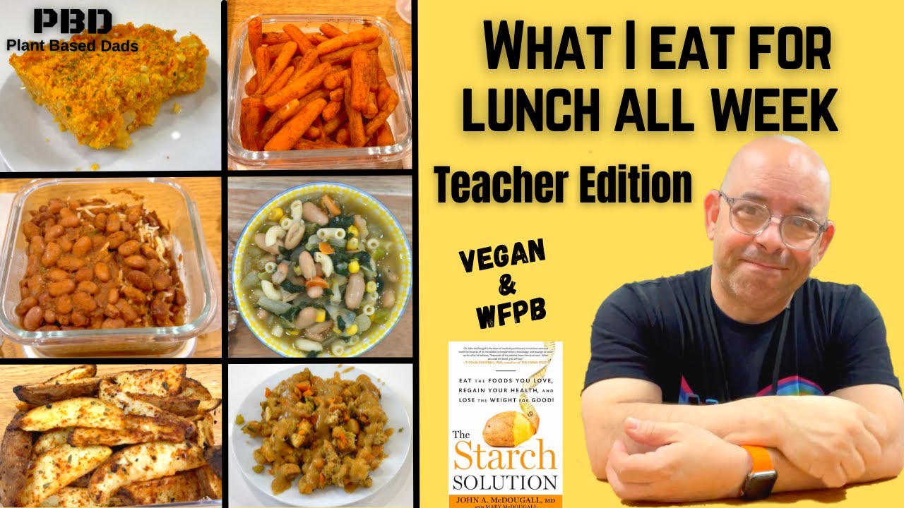 WHAT I EAT IN A WEEK FOR LUNCH - TEACHER EDITION.  STARCH SOLUTION MEALS FOR LUNCHES ALL WEEK.