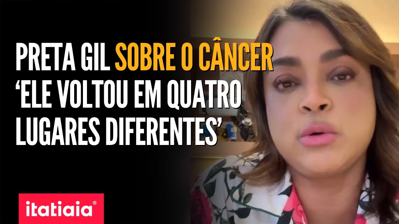 PRETA GIL REVELA RETORNO DO CÂNCER APÓS REALIZAÇÃO DE EXAMES