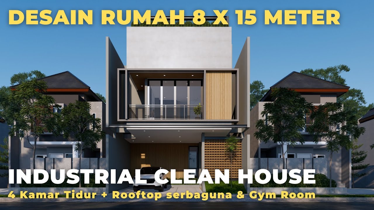 DESAIN RUMAH INDUSTRIAL CLEAN 8X15 METER 3 LANTAI | 4 KAMAR TIDUR + ROOFTOP | JASA ARSITEK ONLINE