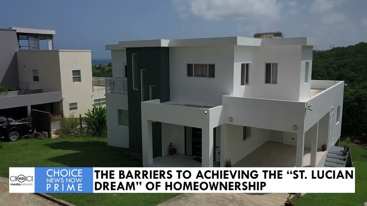 THE BARRIERS TO ACHIEVING THE “ST. LUCIAN DREAM” OF HOMEOWNERSHIP