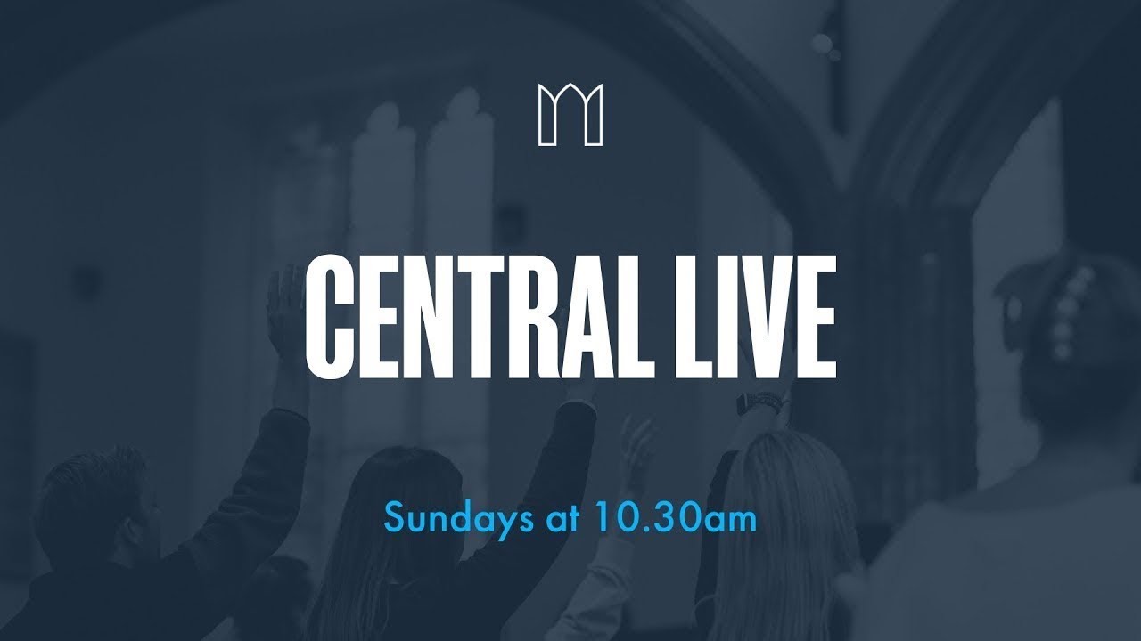 Central Live – 10.30am Service