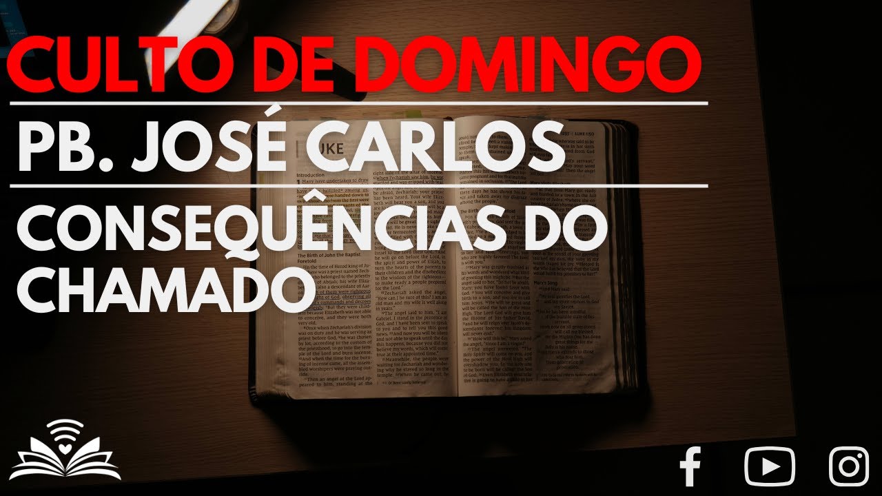 CULTO DE DOMINGO I PB. JOSÉ CARLOS I CONSEQUÊNCIAS DO CHAMADO