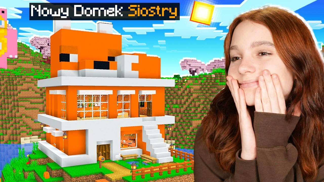 NOWY DOMEK MŁODSZEJ SIOSTRY w Minecraft! (jest piękny)