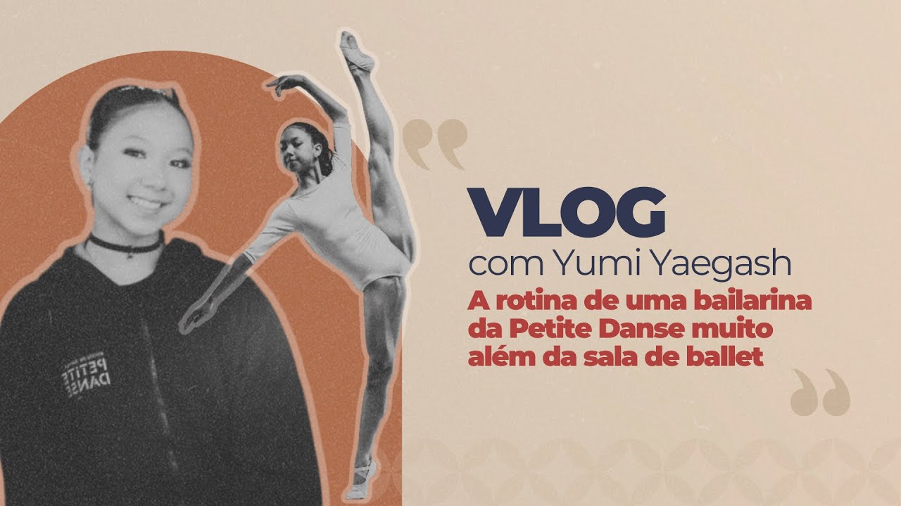Vlog com Yumi Yaegash: Um dia com uma bailarina da Petite Danse