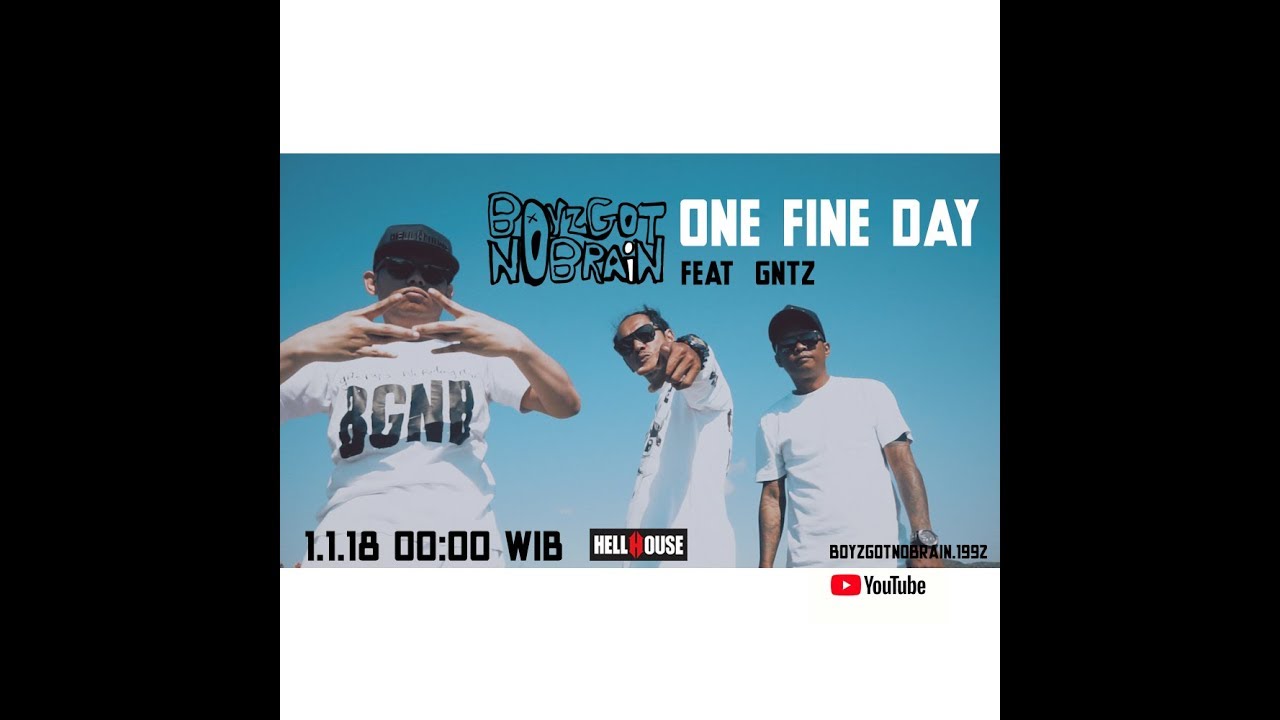 Boyz Got No Brain Feat GNTZ  - One fine Day -  [Official Music Video]