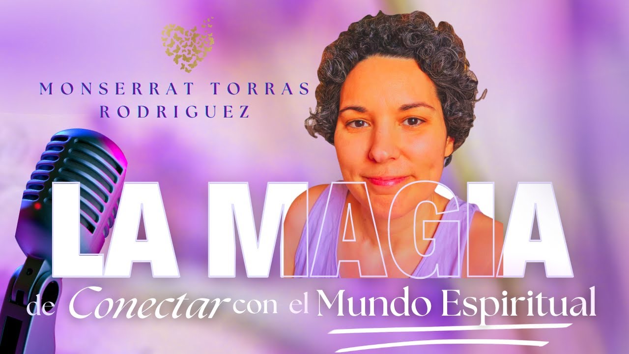 💖 La Magia de CONECTAR con el MUNDO ESPIRITUAL✨con nuestra querida Monserrat Torras Rodríguez 🫶🏼💐