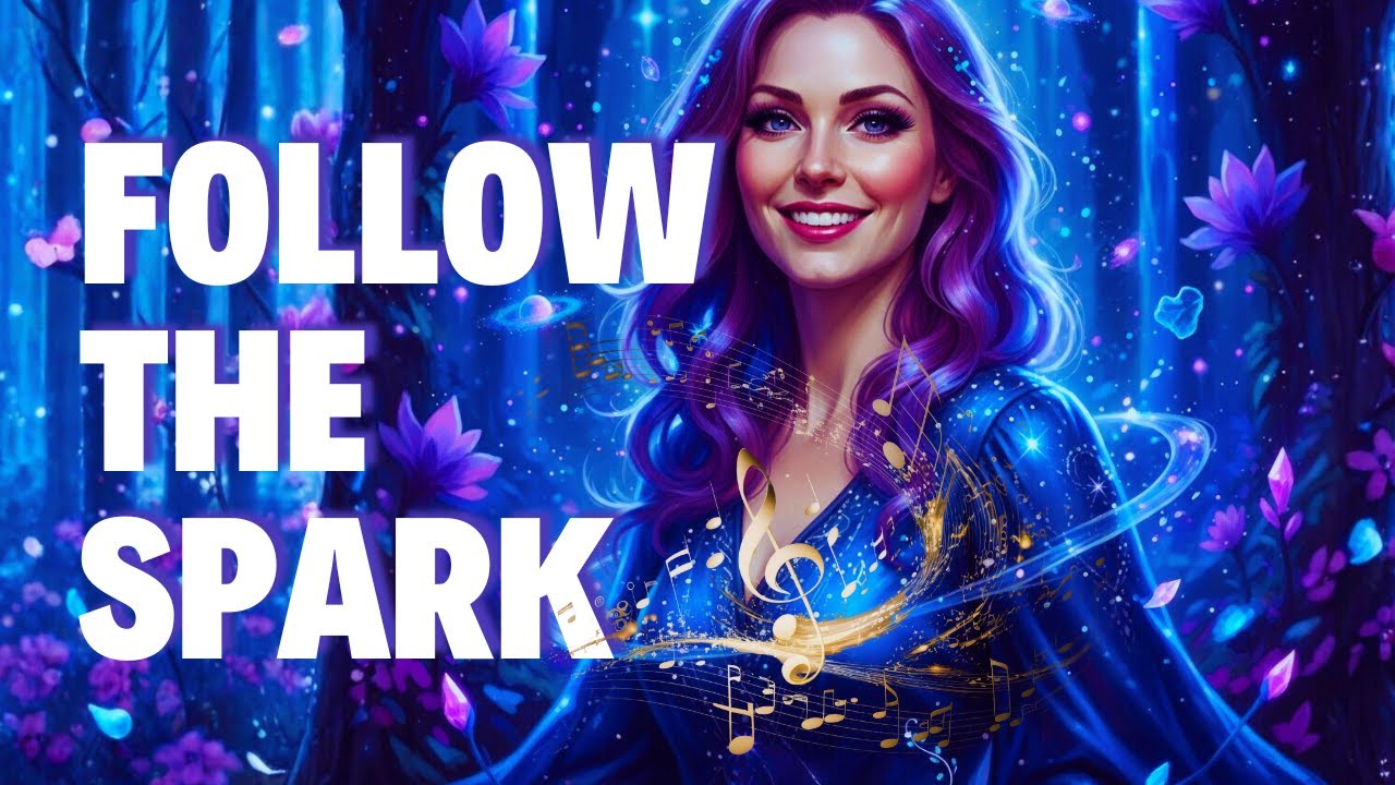 Follow the Spark | create the life you love | conscious creation