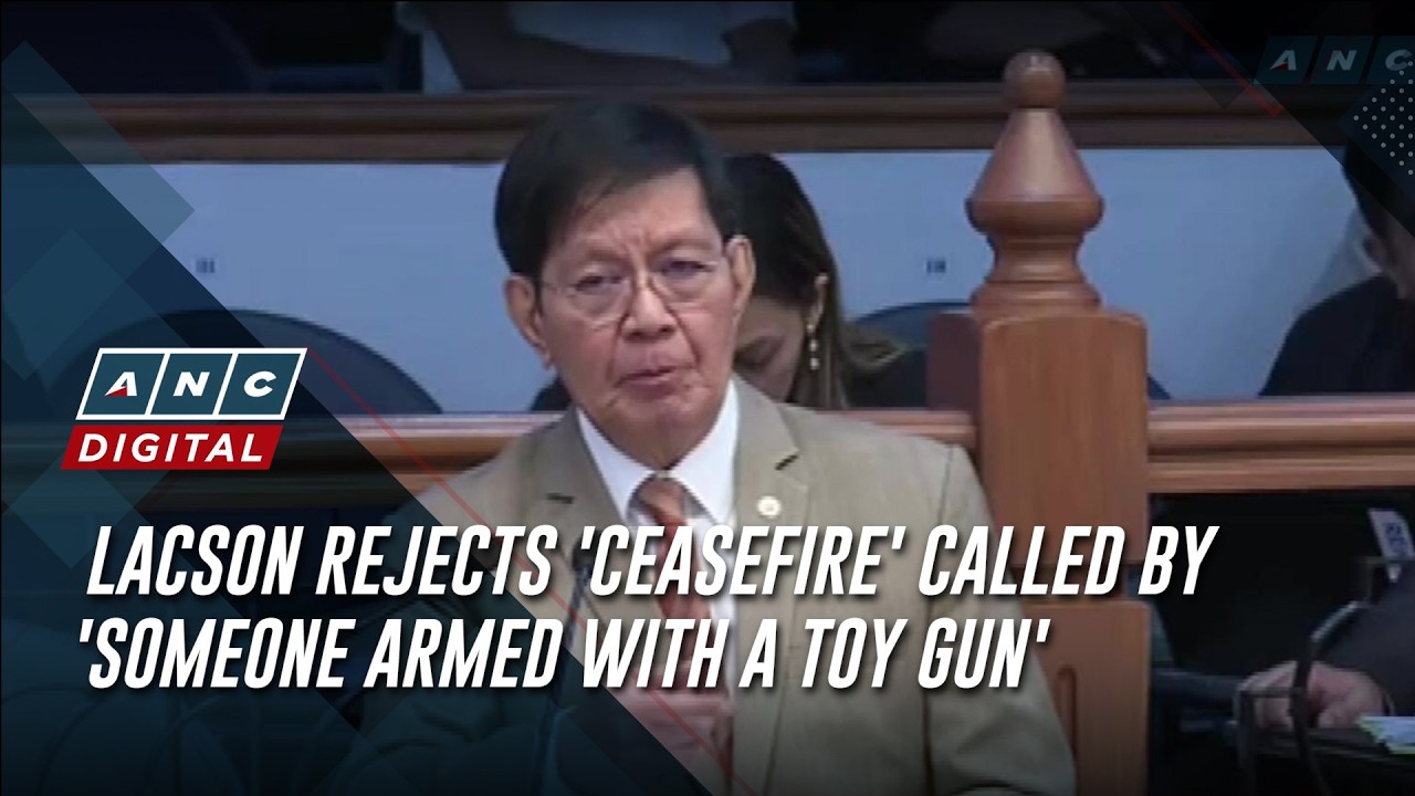 Lacson rejects 'ceasefire' called by 'someone armed with a toy gun' | ANC