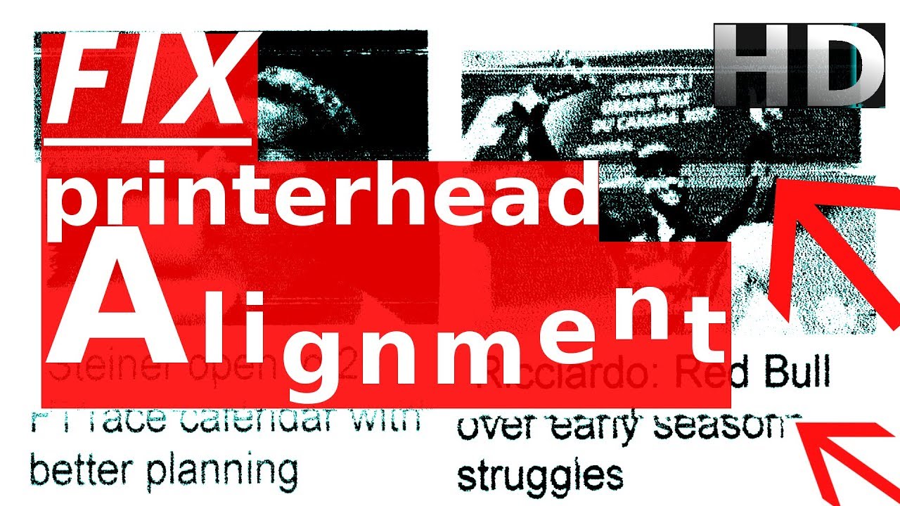 Fix Printing head alignment (when pictures and text don´t come out in right shape, ) in HD