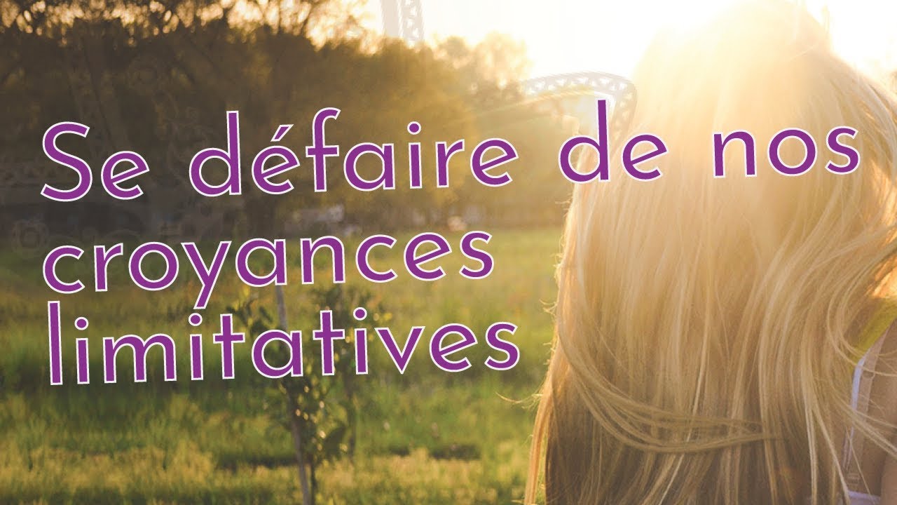 How to get rid of our limiting beliefs? | Body &bull; Soul &bull; Spirit by Quintessence Sant&eacute;