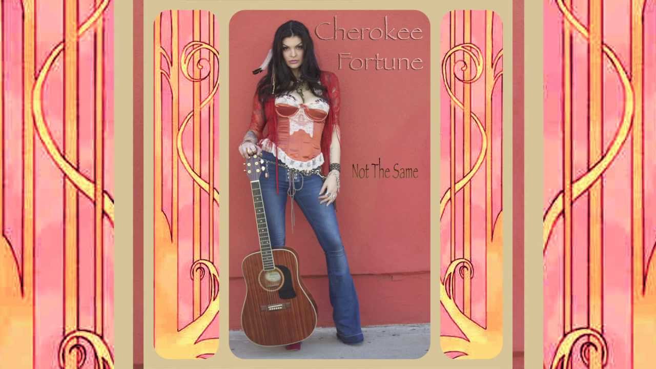 Cherokee Fortune - Not The Same