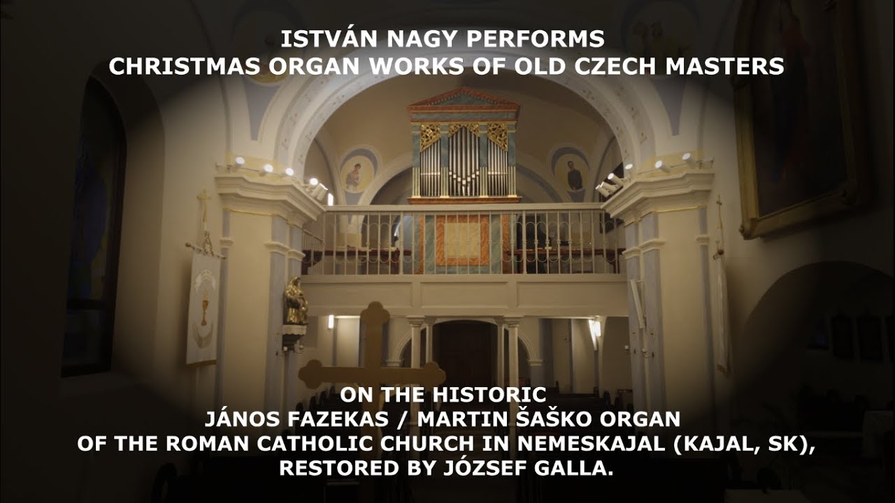 ISTVÁN NAGY PERFORMS CHRISTMAS ORGAN WORKS OF OLD CZECH MASTERS