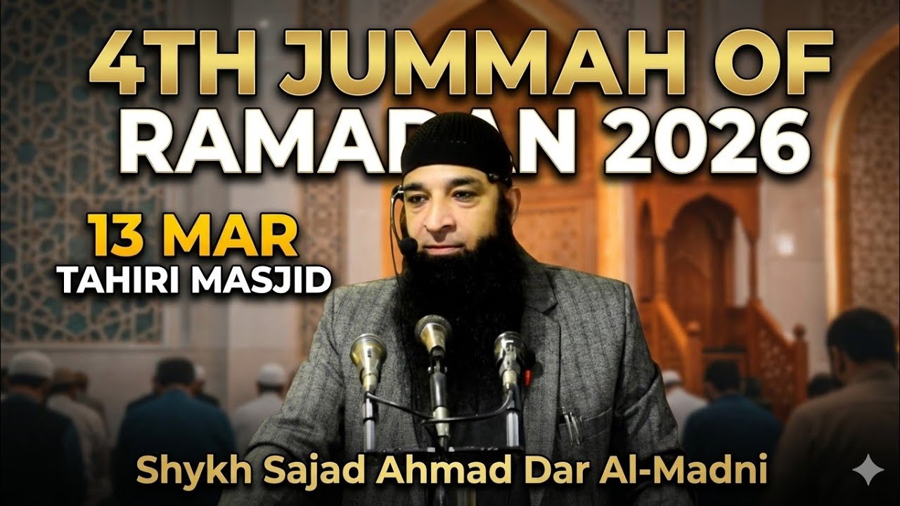 13 Mar • 4th Jummah Of Ramadan 2026 • Shykh Sajad Ahmad Dar Al-Madni • Inspiring Islamic Youth 