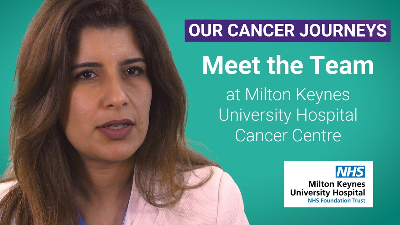 Our Cancer Journeys - Meet the Team at Milton Keynes University Hospital Cancer Centre