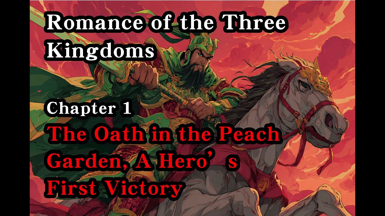Romance of the Three Kingdoms – Chapter 1: The Oath in the Peach Garden, A Hero’s First Victory