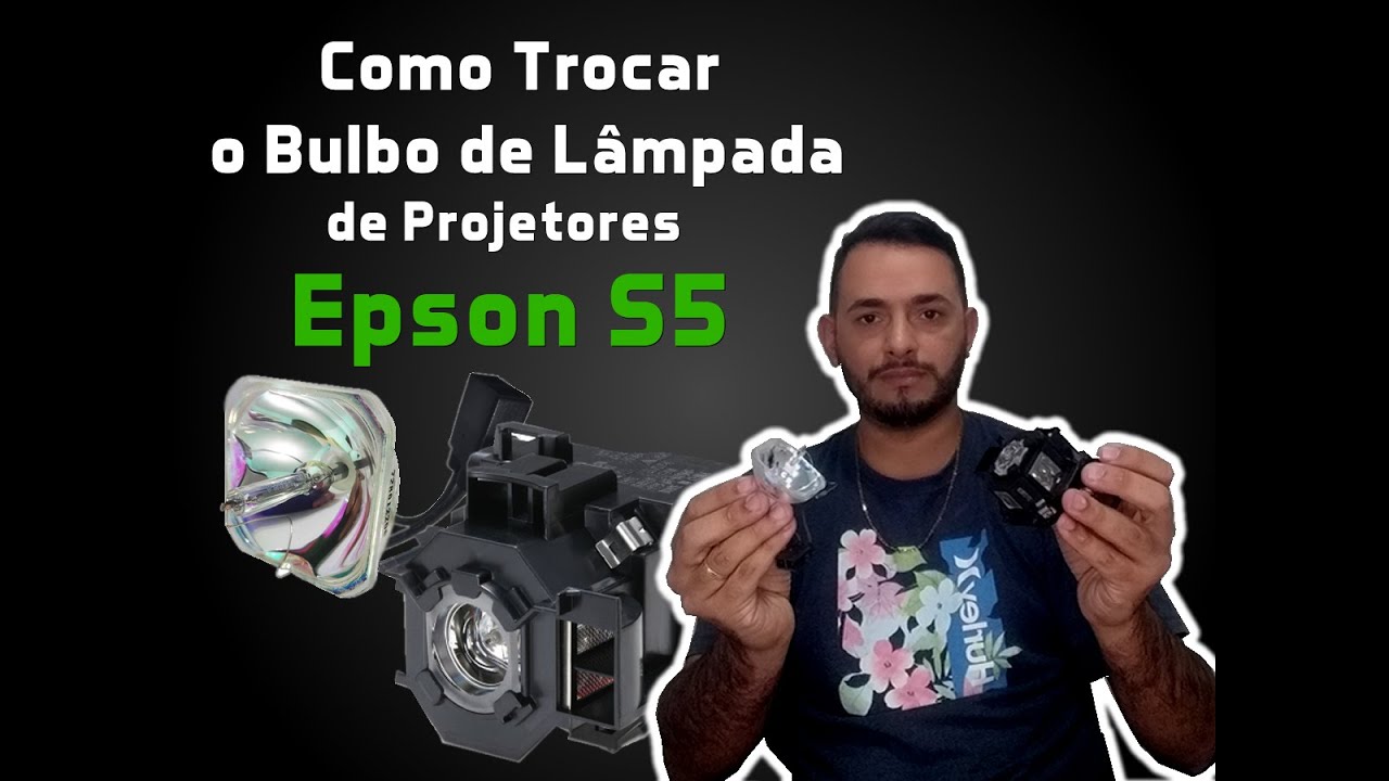 Como trocar bulbo da lâmpada do projetor Epson S5+ e outros