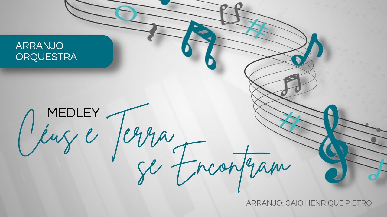 MEDLEY CÉUS E TERRA SE ENCONTRAM - ARRANJO ORQUESTRA