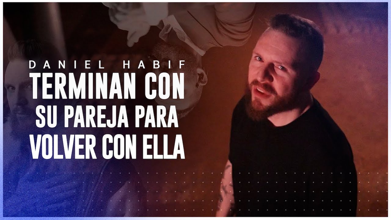TERMINAR CON TU PAREJA Y REGRESAR CON ELLA - Daniel Habif