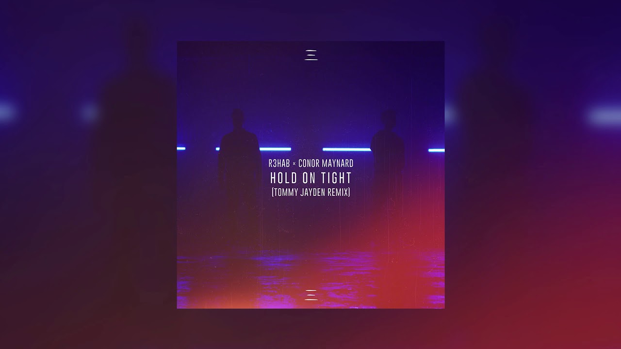 R3HAB x Conor Maynard - Hold On Tight (Tommy Jayden Remix)