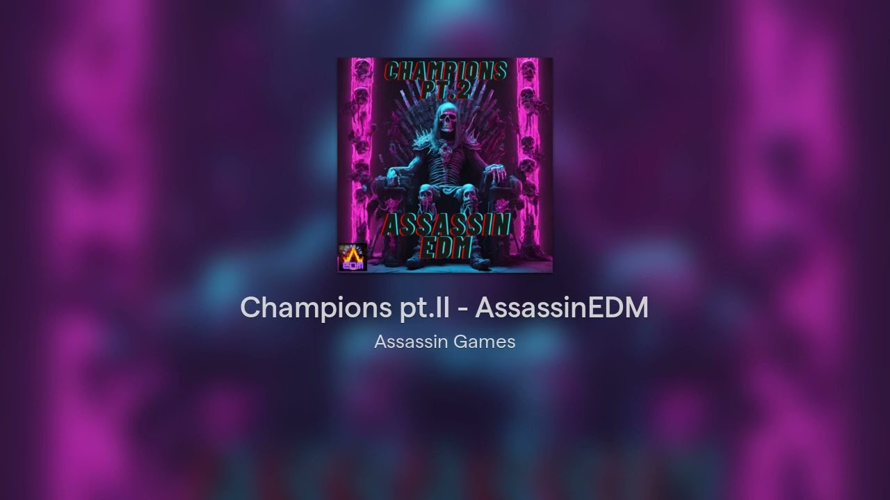 Champions pt. II - AssassinEDM